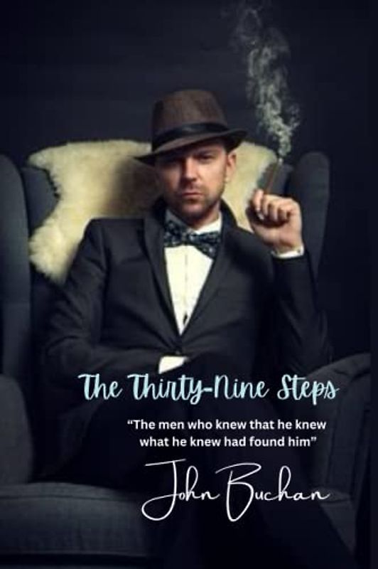 The Thirty-Nine Steps: “The men who knew that he knew what he knew had found him”