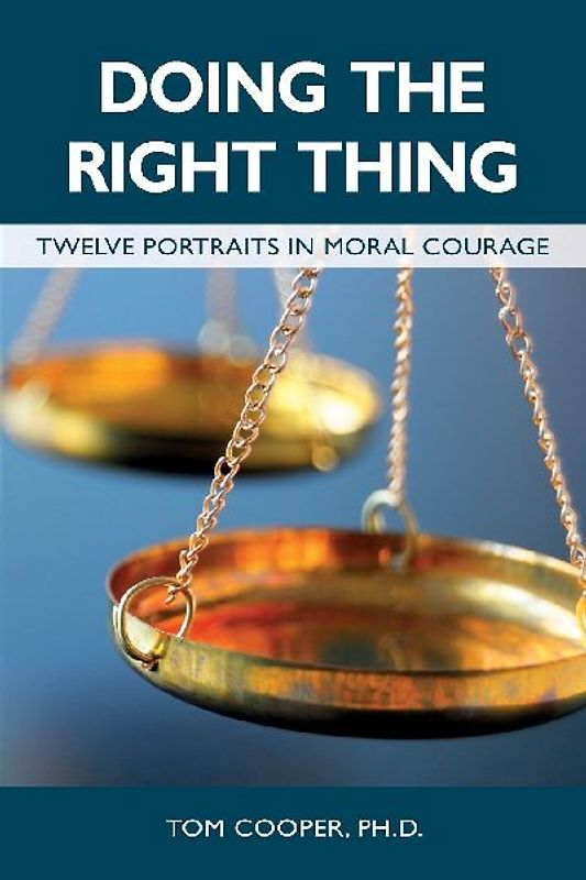 Doing the Right Thing: Twelve Portraits in Moral Courage