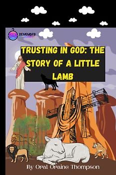 Trusting in God: The Story of a Little Lamb..It is ideal for parents who wish to introduce their children to the concepts of faith