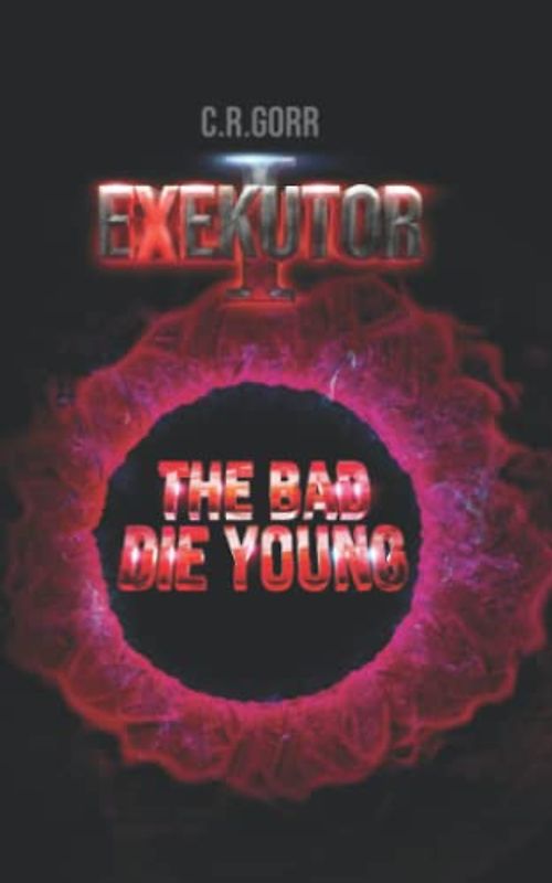 Exekutor: The Bad Die Young