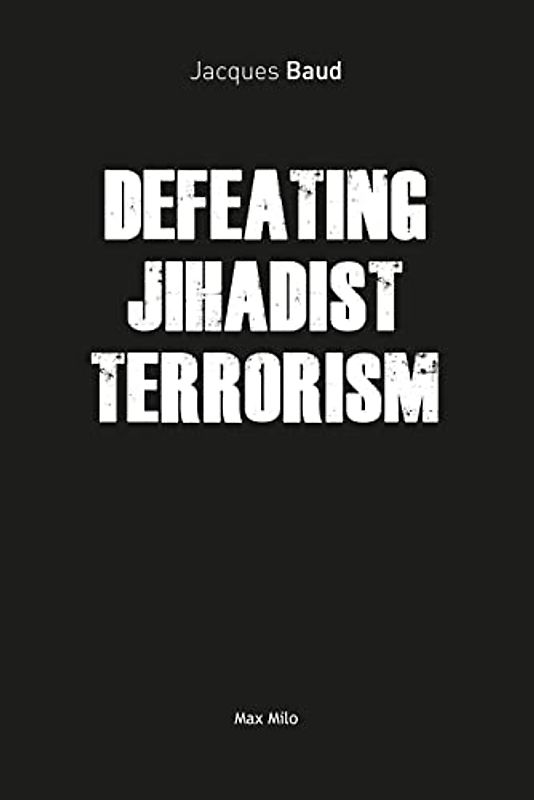 DEFEATING JIHADIST TERRORISM