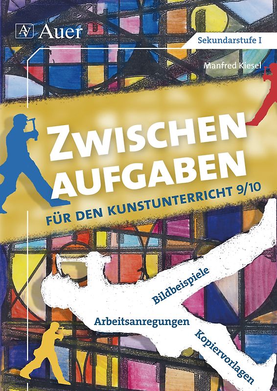 Zwischenaufgaben für den Kunstunterricht 9-10. Bildbeispiele - Arbeitsanregungen - Kopiervorlagen (9. und 10. Klasse)