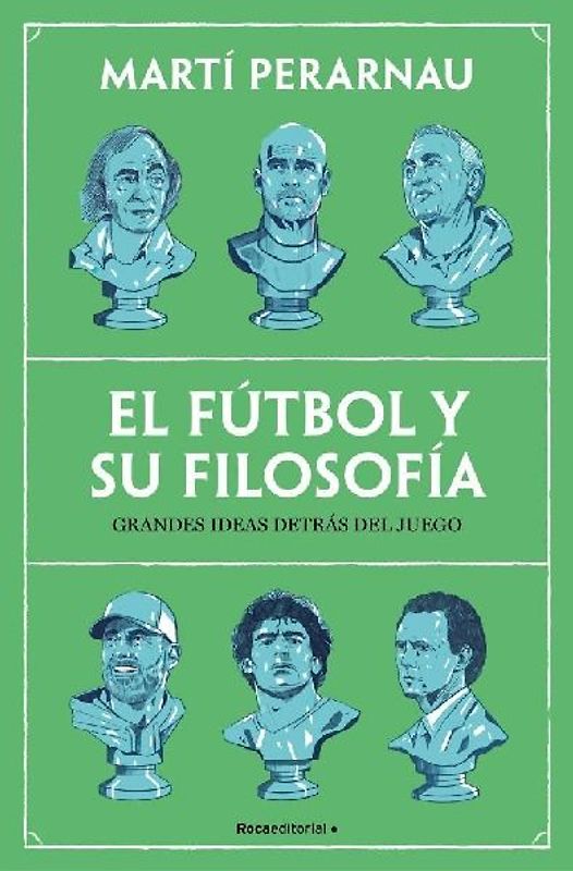 El Fútbol Y Su Filosofía: Grandes Ideas Detrás del Juego / Soccer and Its Philosophy: Great Ideas Behind the Game