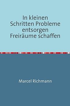 Taschenbücher für Wissen und Praxis / In kleinen Schritten Probleme entsorgen Freiräume schaffen