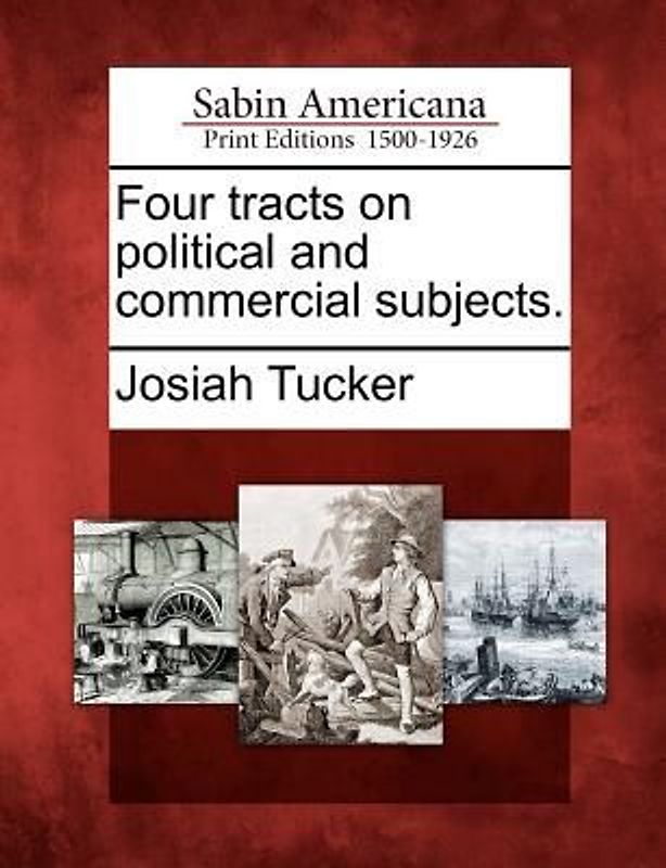 Four Tracts on Political and Commercial Subjects.