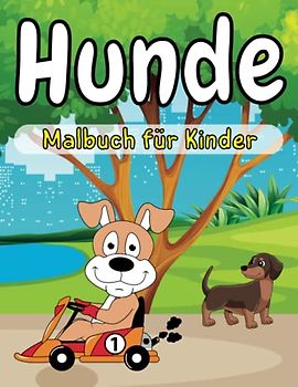Hunde Malbuch für Kinder: Ein schönes Malbuch für Kinder jeden Alters mit einfachen und lustigen Hunden und Welpen