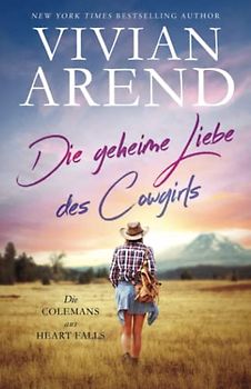 Die geheime Liebe des Cowgirls (Die Colemans Aus Heart Falls, Band 2)