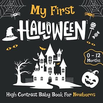 My First Halloween High Contrast Baby Book for Newborns 0-12 Months: Baby Halloween Book with Visual Stimulation Images for Babies | Makes a Great New Baby Gift