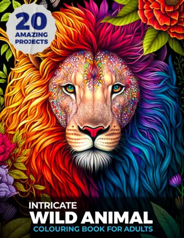 Intricate Wild Animal Colouring Book for Adults: Adult Colouring Book with Lions, Tigers, Elephants, Wolves, Parrots, Meerkats and more. Stress Relief with Mandala and Zentangle Animal Designs