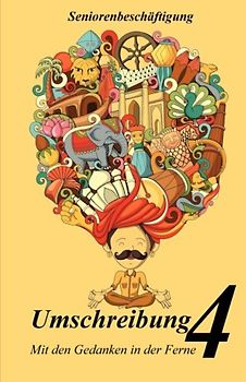Umschreibung 4: Mit den Gedanken in der Ferne (Seniorenbeschäftigung, Band 4)
