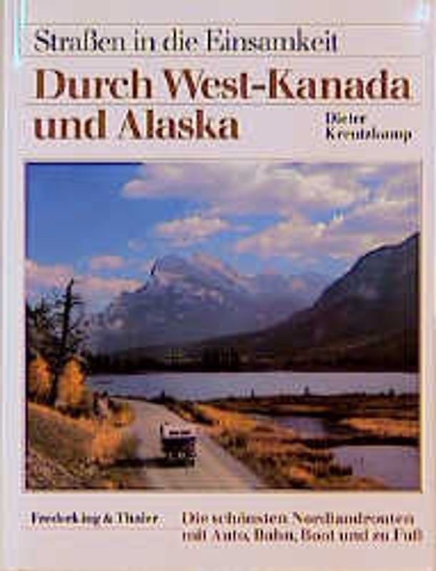Durch West-Kanada und Alaska. Zwischen Vancouver Island und Yukon River, Rocky Mountains und Hudson Bay