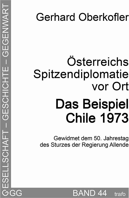 Österreichs Spitzendiplomatie vor Ort. Das Beispiel Chile 1973