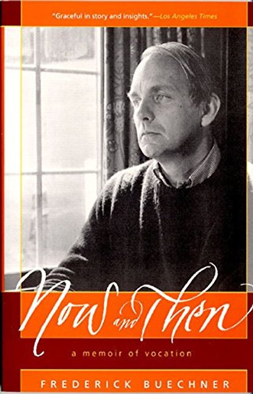 Now and Then: A Memoir of Vocation - Buechner, Frederick