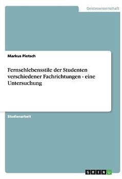 Fernsehlebensstile der Studenten verschiedener Fachrichtungen - eine Untersuchung