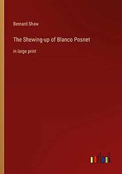 The Shewing-up of Blanco Posnet: in large print