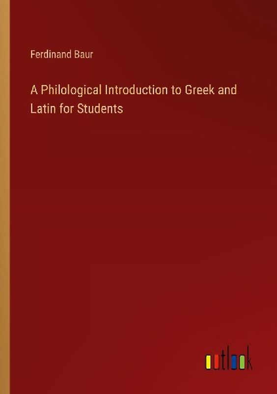 A Philological Introduction to Greek and Latin for Students