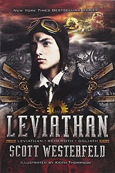Leviathan: Leviathan; Behemoth; Goliath - Westerfeld, Scott