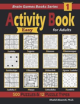 Activity Book for Adults: 500 Easy Puzzles & 12 Puzzle Types (Sudoku, Fillomino, Battleships, Calcudoku, Binoxxo, Slitherlink, Sudoku X, Masyu, Jigsaw ... Numbrix) (Brain Games Books Series, Band 1)