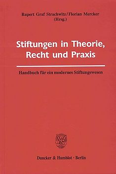Stiftungen in Theorie, Recht und Praxis.