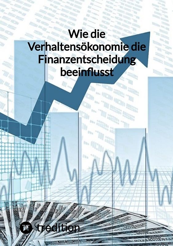 Wie die Verhaltensökonomie die Finanzentscheidung beeinflusst