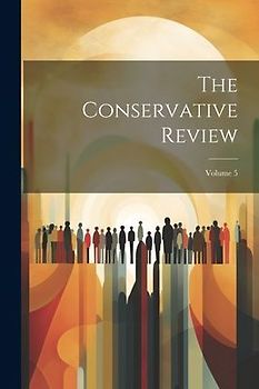 The Conservative Review; Volume 5