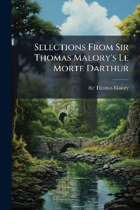 Selections From Sir Thomas Malory's Le Morte Darthur