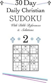 30 Day Daily Christian SUDOKU With Bible References & Solutions 2: 30 Day / Daily Christian Word/Alphabet SUDOKU Devotional With Solutions 2