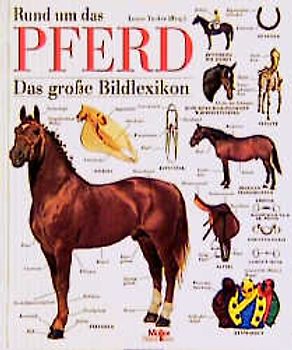 Rund um das Pferd. Das grosse Bildlexikon