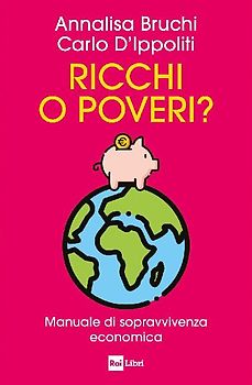Ricchi o poveri? Manuale di sopravvivenza economica