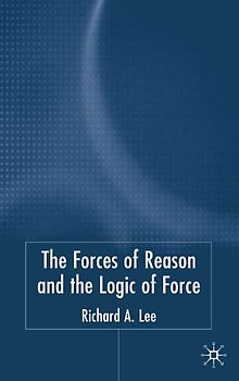 The Force of Reason and the Logic of Force
