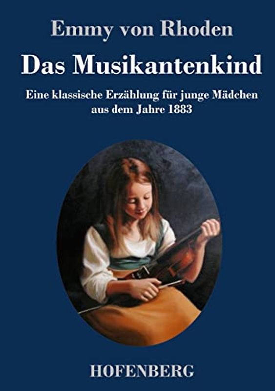 Das Musikantenkind: Eine klassische Erzählung für junge Mädchen aus dem Jahre 1883