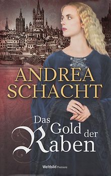 Das Gold der Raben - Andrea Schacht [Gebundene Ausgabe, Weltbild]