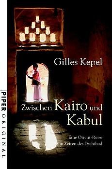 Zwischen Kairo und Kabul. Eine Orient-Reise in Zeiten des Dschihad