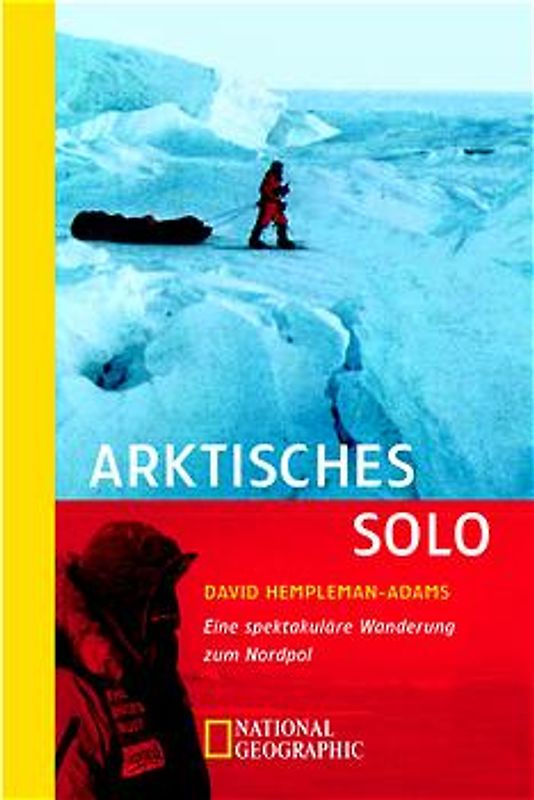 Arktisches Solo. Eine spektakuläre Wanderung zum Nordpol