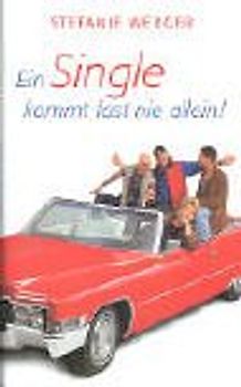 Ein Single kommt fast nie allein!