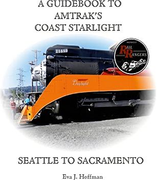 A GUIDEBOOK TO AMTRAK'S® COAST STARLIGHT: SEATTLE TO SACRAMENTO