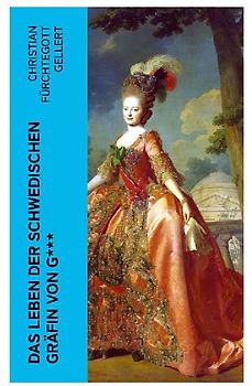 Das Leben der Schwedischen Gräfin von G***