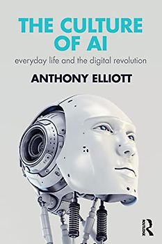 The Culture of AI: Everyday Life and the Digital Revolution
