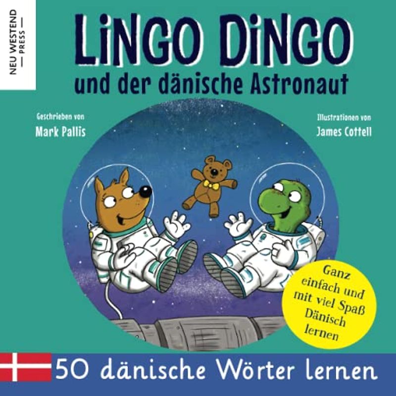 Lingo Dingo und der dänische Astronaut: Eine herzliche Geschichte, die 50 dänisch Wörter umfasst. Lachen und dänisch lernen! (zweisprachige büch dänisch deutsch) Dänisch lernen für kinder