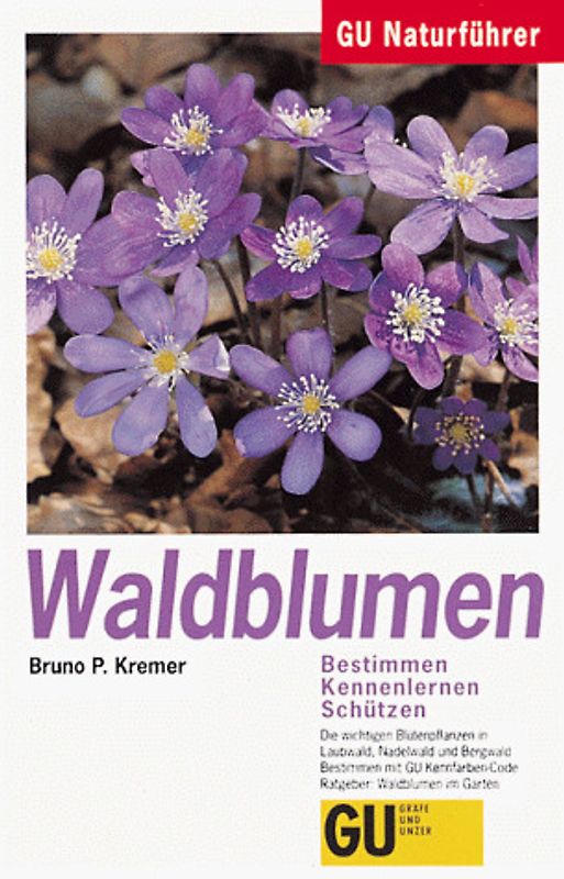 GU Naturführer Waldblumen. Bestimmen, Kennenlernen, Schützen. Die wichtigsten Blütenpflanzen in Laubwald, Nadelwald und Bergwald. Bestimmen mit GU Kennfarben-Code. Ratgeber: Waldblumen im Garten