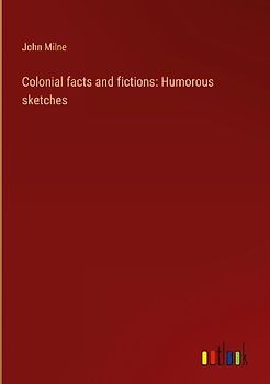 Colonial facts and fictions: Humorous sketches