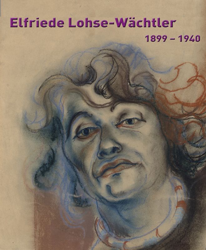 Elfriede Lohse-Wächtler  1899-1940