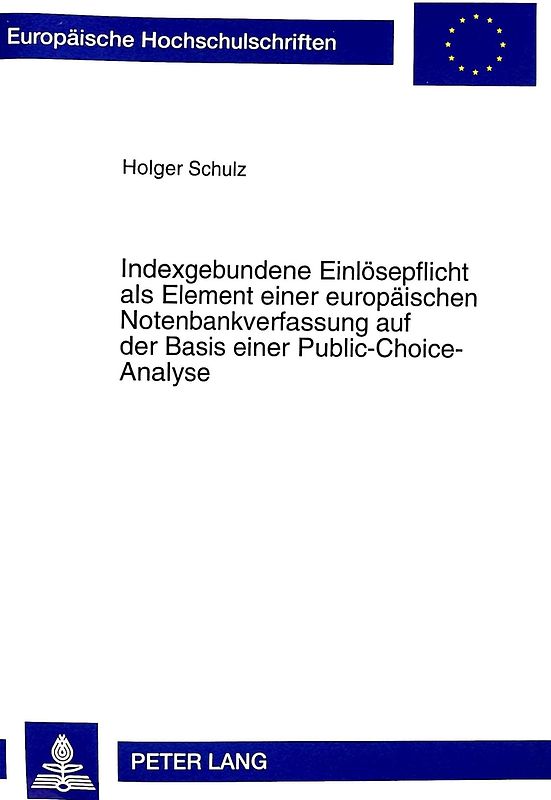 Indexgebundene Einlösepflicht als Element einer europäischen Notenbankverfassung auf der Basis einer Public-Choice-Analyse