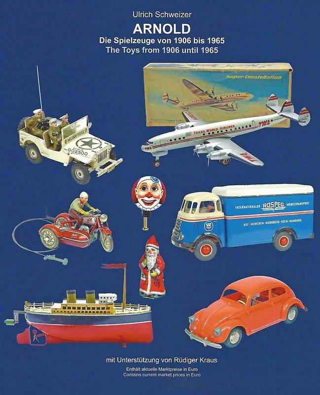 ARNOLD - Die Spielzeuge von 1906 bis 1965 ARNOLD - The Toys from 1906 until 1965