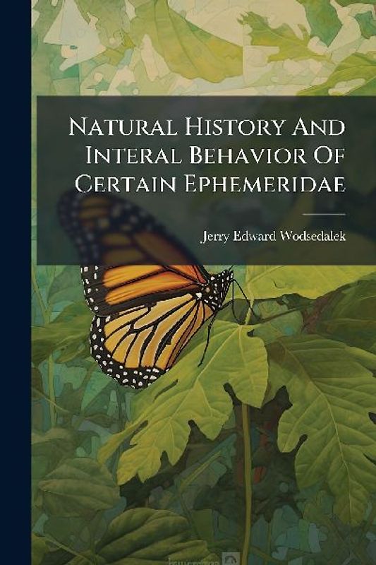 Natural History And Interal Behavior Of Certain Ephemeridae