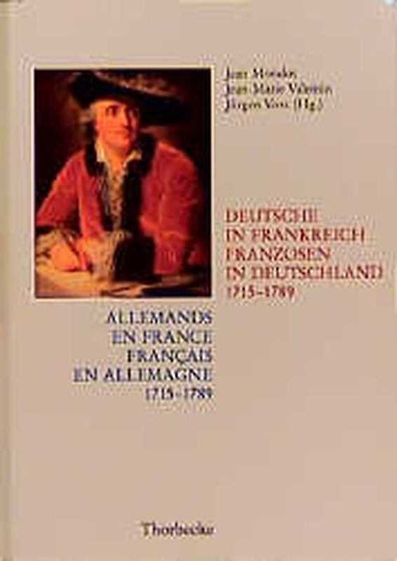 Allemands en France. Francais en Allemagne. 1715-1789 /Deutsche in Frankreich. Franzosen in Deutschland. 1715-1789