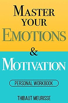 Master Your Emotions & Motivation: Personal Workbook