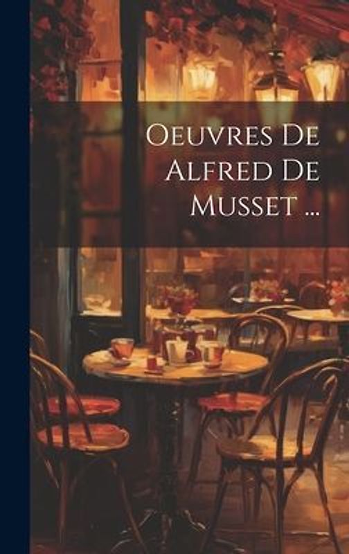 Oeuvres De Alfred De Musset ...
