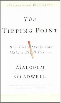 The Tipping Point: How Little Things Can Make a Big Difference - Malcolm Gladwell