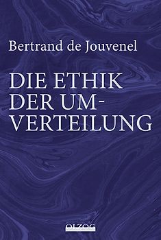 Bertrand de Jouvenel: Die Ethik der Umverteilung